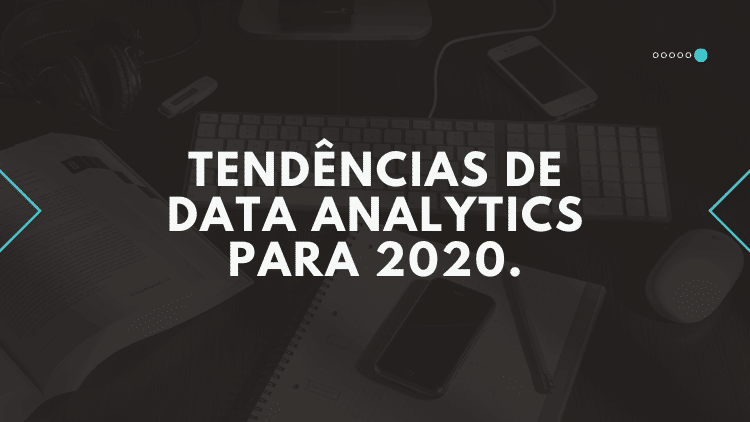 Tendências de data analytics para 2020